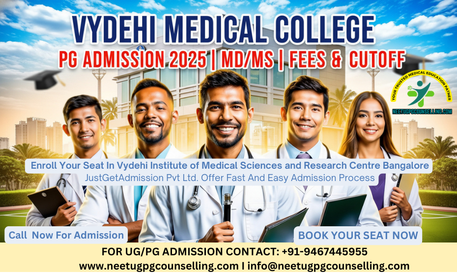 Vydehi Institute of Medical Sciences and Research Centre Bangalore PG(MD/MS) : Admission 2025 ,Fees Structure ,Seat Matrix ,Courses Offered ,Cutoff ,Counselling ,Contact